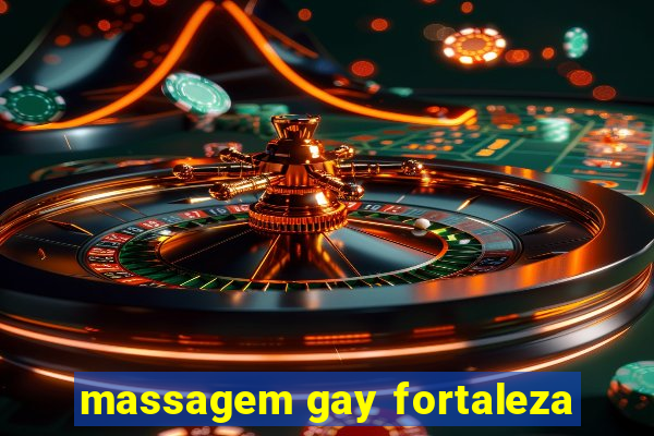 massagem gay fortaleza